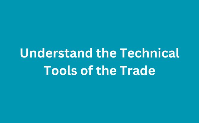 Understand the Technical Tools of the Trade