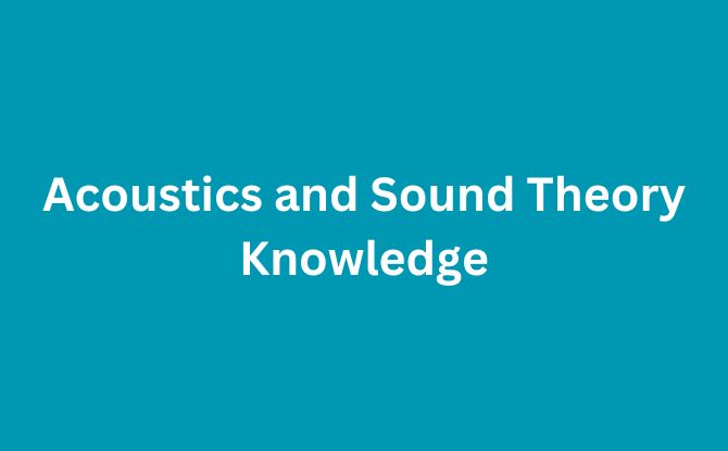 Acoustics and Sound Theory Knowledge